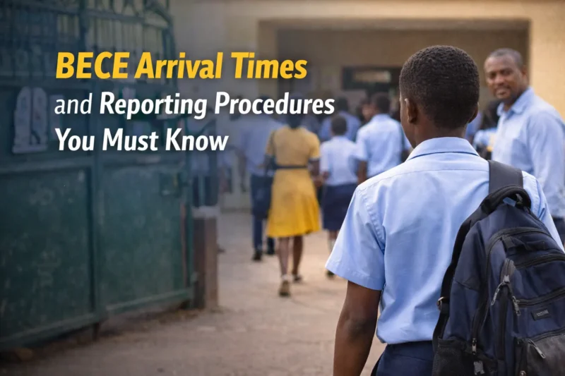 BECE Arrival Times and Reporting Procedures You Must Know